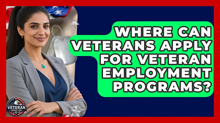 Where Can Veterans Apply for Veteran Employment Programs? - Veteran Community Guide
