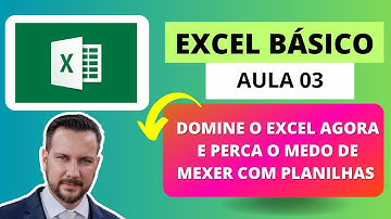 EXCEL DO ZERO - AULA 03 - DOMINE O EXCEL AGORA E PERCA O MEDO DE MEXER COM PLANILHAS