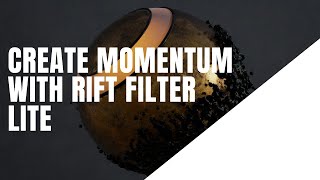 Create Momentum With Rift Filter Lite