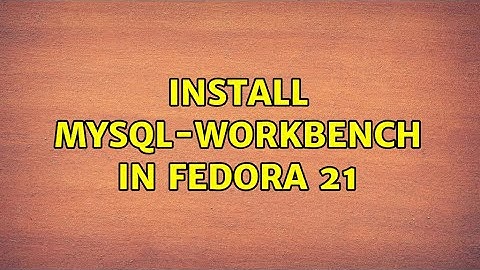 Install mysql-workbench in fedora 21