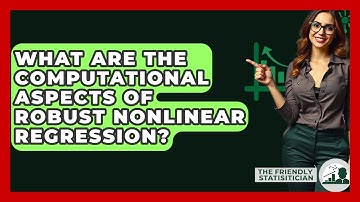 What Are The Computational Aspects Of Robust Nonlinear Regression? - The Friendly Statistician
