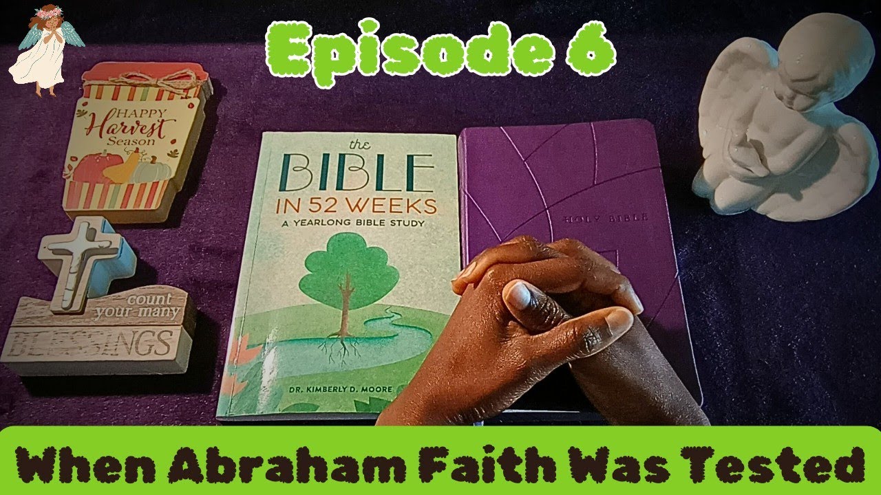 Ep. 6 | When Abraham Faith Was Tested By God |  