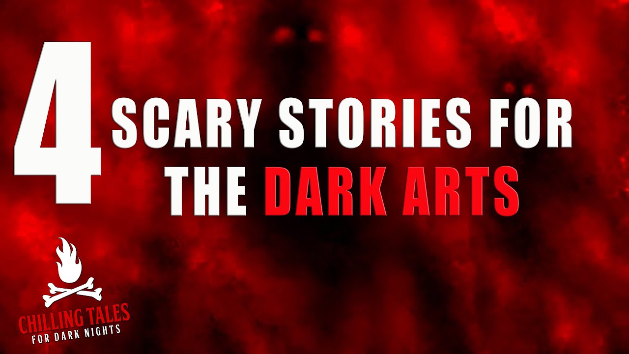 4 Scary Stories for the Dark Arts ― 💀 Creepypasta Horror Story ...