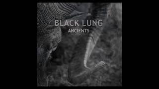 Black Lung - Ancients