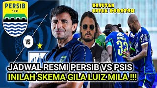 KEJUTAN Skema Gila Luiz Mila 😱 JADWAL Resmi Persib VS PSIS 🔥
