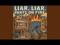 Liar, Liar, Pants on Fire