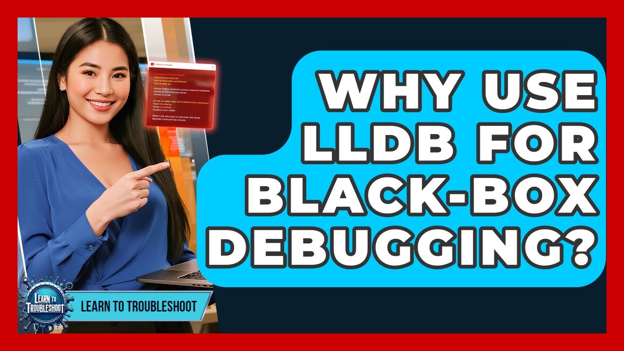 Why Use LLDB For Black-box Debugging? - Learn To Troubleshoot - YouTube