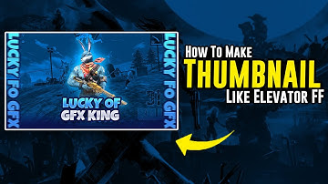 How To Make Thumbnail Like Elevator FF | @elevatorff Jaisa Thumbnail Kaise Banaye