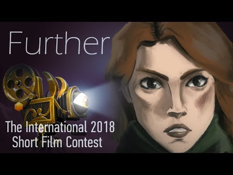 Further - Dota 2 Short Film Contest TI8 (2018) [Re-Upload]