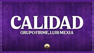 Grupo Firme, Luis Mexia - Calidad (Letra/Lyrics)