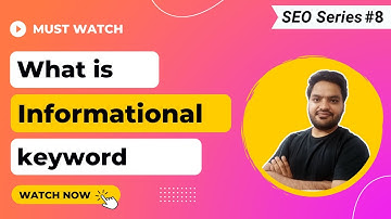 What are Informational Keywords? | How to use Informational Keywords? - SEO Keyword Research