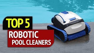 TOP 5: Robotic Pool Cleaners - YouTube