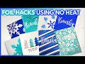 FOIL HACKS USING NO HEAT: Foiling Tips and Techniques for Paper Crafts