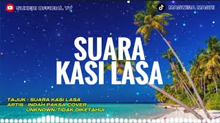 Suara Kasi Lasa - Indah Paksa Cover By ( UNKNOWN )