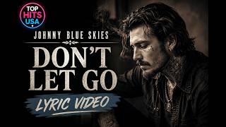 Johnny Blue Skies - Don't Let Go (Lyrics)