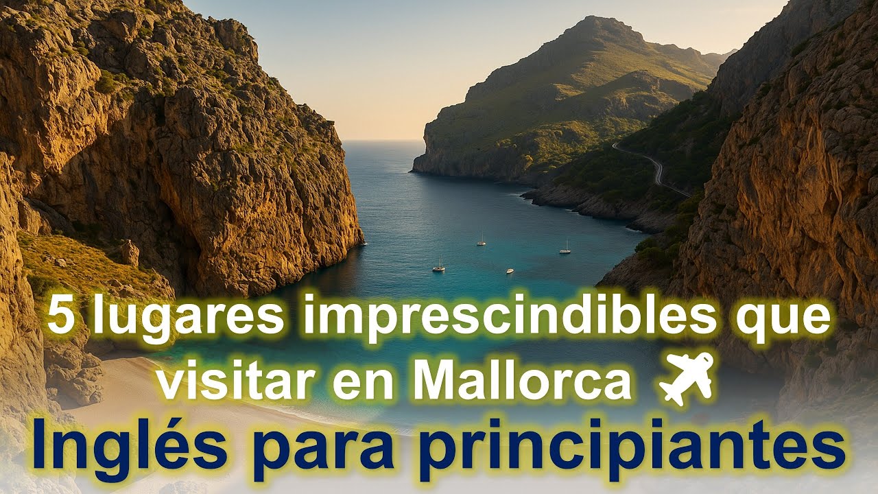 5 lugares imprescindibles que visitar en Mallorca ✈️ | Aprende Inglés con Historias del Mundo📖