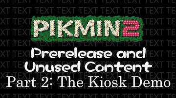 Pikmin 2 Prerelease and Unused Content (Part 2: The Kiosk Demo)