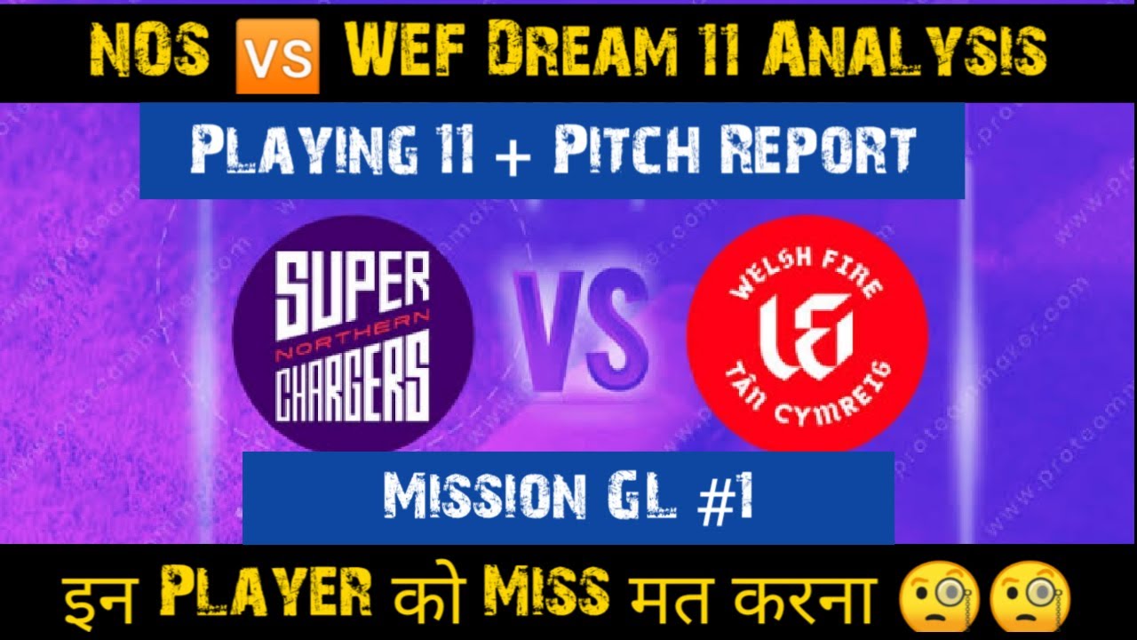 NOS vs WEF Dream 11 Prediction, Trent Bridge  Nottingham Pitch Report, NOS vs WEF Playing 11