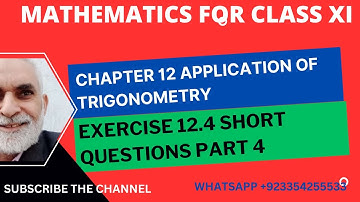 MATHEMATICS FOR CLASS XI, UNIT 12 APPLICATION OF TRIGONOMETRY, EXERCISE 12.3 SHORT QUESTIONS PART 4