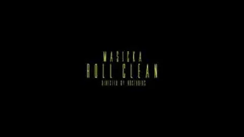 Masicka- Roll Clean (Official Video)