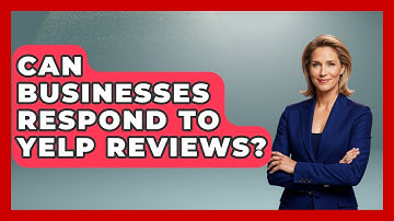 Can Businesses Respond To Yelp Reviews? - Consumer Laws For You
