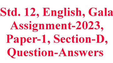 Std. 12, English, Paper-1, Section-D, Gala Assignment-2023, Question-Answers, Krishna Academy