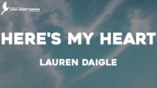 Here's My Heart - Lauren Daigle (Lyrics)
