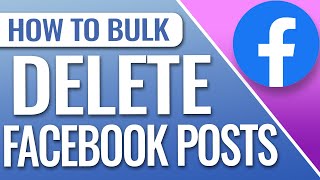 How To Bulk Delete All Facebook Posts