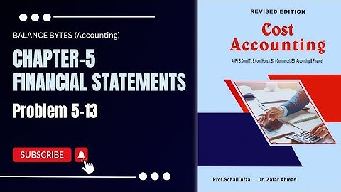 Chapter 5 | Financial Statements |Exercise Problem 5-13 | by Prof. Muhammad Sufyan