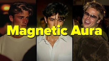 How to Build a MAGNETIC AURA (Make People Crave You)