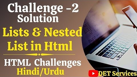 Challenge - 2 Solution | HTML5 | Lists & Nested Lists Challenge | Web Designing Challenge