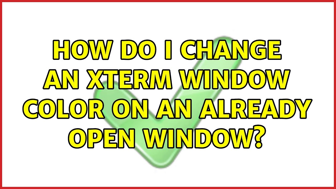 How do I change an xterm window color on an already open window? - YouTube