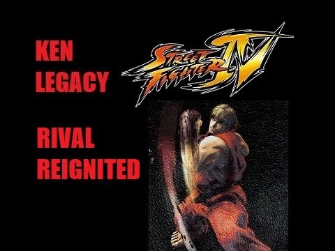 RIVAL REIGNITED - Ken Legacy: Street Fighter IV (2008) - YouTube