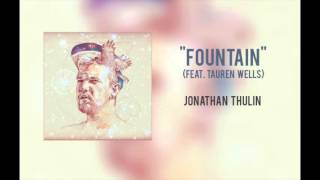 Video thumbnail of "Jonathan Thulin - "Fountain (feat.  Tauren Wells)""