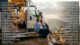 Lagu Santai Viral Tiktok 2026 — Lagu Pop Indonesia Terbaru 2026 | Top Hits Indonesia 2026