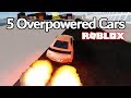 5 Overpowered Cars | Roblox Vehicle Simulator