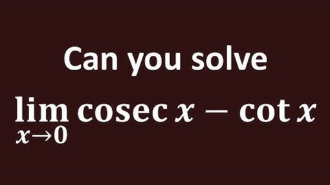 Limit of cosec x - cot x as x approaches 0