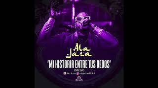 Ala Jaza - Mi Historia Entre Tus Dedos (Salsa)