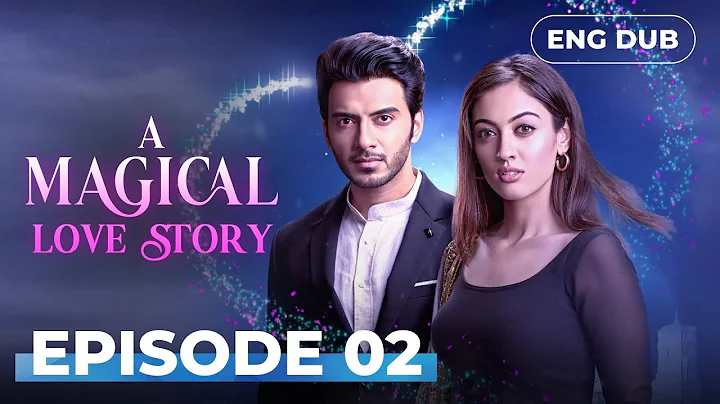 A Magical love Story | Full Episode 02 | Indian Drama | Dubbed in English @englishdubbeddramaplay
