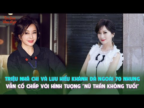 Triệu Nhã Chi và Lưu Hiểu Khánh đã ngoài 70 nhưng vẫn cố chấp với hình tượng 