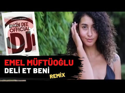 Emel Müftüoğlu - Deli Et Beni / Remix : Dj Engin Dee