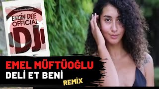 Emel Müftüoğlu - Deli Et Beni / Remix : Dj Engin Dee Resimi