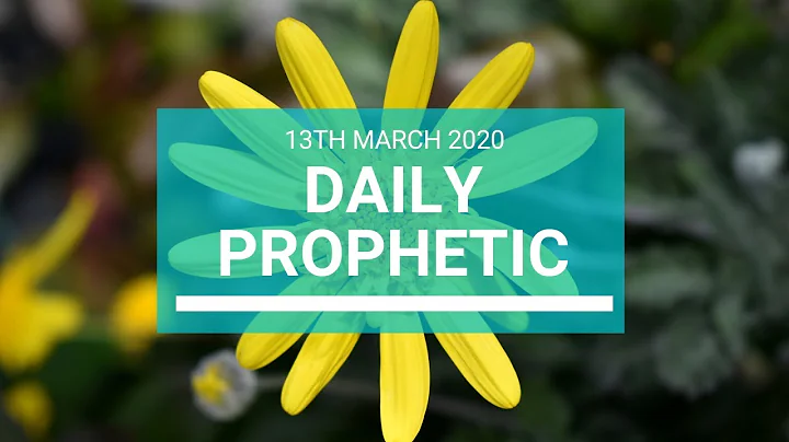 Daily Prophetic 13 March 2020 3 of 3