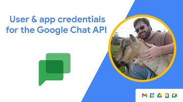 Understanding user and app credentials in the Google Chat API