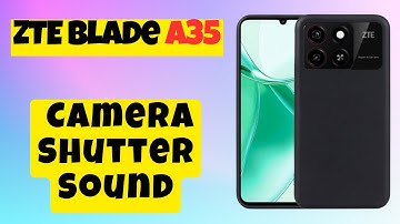 ZTE Blade A35 Camera Shutter Sound Turn Off / On