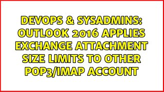 DevOps & SysAdmins: Outlook 2016 applies Exchange attachment size limits to other POP3/IMAP account Profile
