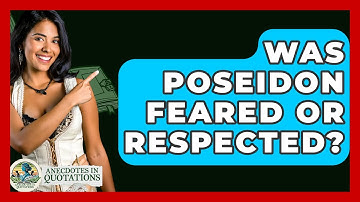 Was Poseidon Feared Or Respected? - Anecdotes in Quotation