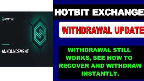Hotbit Exchange Exit Scam, Withdrawal Update, See How To Withdraw And Recover Your Money June 03