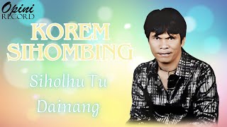 Korem Sihombing - Siholhu Tu Dainang (Video Lirik)
