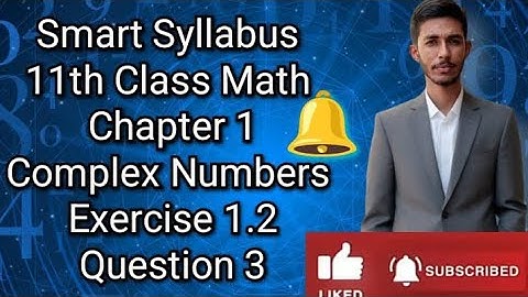 Smart Syllabus 11th class math Chapter 1 Complex Numbers Exercise 1.2 Question 3